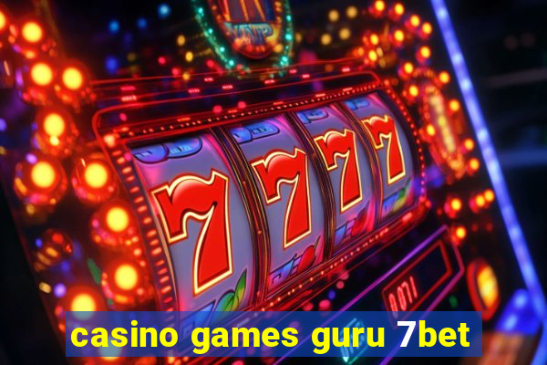 casino games guru 7bet